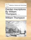 Garden Inscriptions. by William Thompson, ... - Book