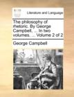 The Philosophy of Rhetoric. by George Campbell, ... in Two Volumes. ... Volume 2 of 2 - Book