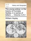 The Young Widow; Or the History of Cornelia Sedley, in a Series of Letters. ... Volume 2 of 2 - Book