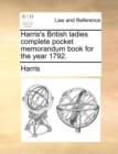 Harris's British Ladies Complete Pocket Memorandum Book for the Year 1792. - Book
