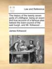 The History of the Twenty Seven Gods of Linlithgow; Being an Exact and True Account of a Famous Plea Betwixt the Town-Council of the Said Burgh, and Mr. Kirkwood ... - Book