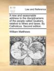 A New and Seasonable Address to the Disciplinarians of the People Called Quakers, Relative to Tithes and Taxes. by Catholicus. Second Edition. - Book