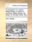 A Companion in a Visit to Netley Abbey : To Which Is Annexed, Netley Abbey; An Elegy: By George Keate, Esq. - Book