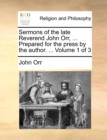 Sermons of the Late Reverend John Orr, ... Prepared for the Press by the Author. ... Volume 1 of 3 - Book