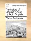 The History of Croesus King of Lydia, in IV. Parts. ... - Book