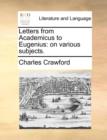 Letters from Academicus to Eugenius : On Various Subjects. - Book