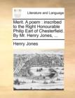 Merit. a Poem : Inscribed to the Right Honourable Philip Earl of Chesterfield. by Mr. Henry Jones, ... - Book