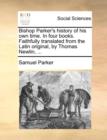 Bishop Parker's History of His Own Time. in Four Books. Faithfully Translated from the Latin Original, by Thomas Newlin, ... - Book