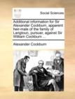 Additional Information for Sir Alexander Cockburn, Apparent Heir-Male of the Family of Langtoun, Pursuer, Against Sir William Cockburn ... - Book