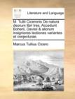 M. Tullii Ciceronis de Natura Deorum Libri Tres. Accedunt Boherii, Davisii & Aliorum Insigniores Lectiones Variantes Et Conjecturae. - Book