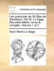 Les Avantures de Gil Blas de Santillane. Par M. Le Sage. Nouvelle Dition Revue & Corrige. Volume 1 of 2 - Book