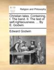 Christian Tales. Containing, I. the Band. II. the Test of Self-Righteousness. ... by E. Godwin. - Book