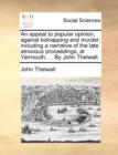 An Appeal to Popular Opinion, Against Kidnapping and Murder; Including a Narrative of the Late Atrocious Proceedings, at Yarmouth; ... by John Thelwall. - Book
