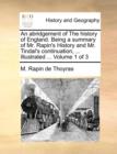 An Abridgement of the History of England. Being a Summary of Mr. Rapin's History and Mr. Tindal's Continuation, ... Illustrated ... Volume 1 of 3 - Book