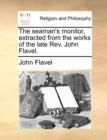 The Seaman's Monitor, Extracted from the Works of the Late REV. John Flavel. - Book