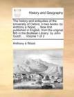 The history and antiquities of the University of Oxford, in two books : by Anthony a Wood, ... Now first published in English, from the original MS in the Bodleian Library: by John Gutch, ... Volume 1 - Book