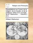 Dissertations Sur L'Union de la Religion, de la Morale, Et de la Politique : Tirees D'Un Ouvrage de M. Warburton. ... Volume 2 of 2 - Book