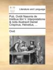 Pub. Ovidii Nasonis de tristibus libri V. Interpretatione & notis illustravit Daniel Crispinus, Helvetius, ... - Book