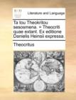 Ta tou Theokritou sesosmena. = Theocriti quae extant. Ex editione Danielis Heinsii expressa. - Book