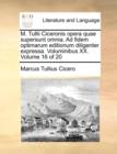 M. Tullii Ciceronis Opera Quae Supersunt Omnia. Ad Fidem Optimarum Editionum Diligenter Expressa. Voluminibus XX. Volume 16 of 20 - Book