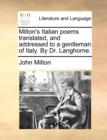 Milton's Italian Poems Translated, and Addressed to a Gentleman of Italy. by Dr. Langhorne. - Book