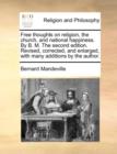 Free Thoughts on Religion, the Church, and National Happiness. by B. M. the Second Edition. Revised, Corrected, and Enlarged, with Many Additions by the Author. - Book