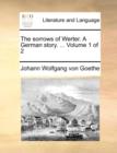 The Sorrows of Werter. a German Story. ... Volume 1 of 2 - Book
