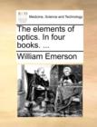 The Elements of Optics. in Four Books. ... - Book