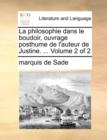 La Philosophie Dans Le Boudoir, Ouvrage Posthume de L'Auteur de Justine. ... Volume 2 of 2 - Book
