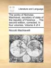 The works of Nicholas Machiavel, secretary of state of the republic of Florence. ... The second edition, corrected. In four volumes. Volume 4 of 4 - Book