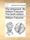 The Shipwreck. by William Falconer. the Tenth Edition. - Book