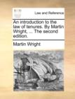 An Introduction to the Law of Tenures. by Martin Wright, ... the Second Edition. - Book
