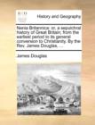 Nenia Britannica : Or, a Sepulchral History of Great Britain; From the Earliest Period to Its General Conversion to Christianity. by the REV. James Douglas, ... - Book