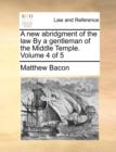A New Abridgment of the Law by a Gentleman of the Middle Temple. Volume 4 of 5 - Book
