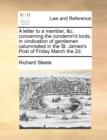 A Letter to a Member, &C. Concerning the Condemn'd Lords, in Vindication of Gentlemen Calumniated in the St. James's Post of Friday March the 2D. - Book