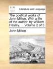 The Poetical Works of John Milton. with a Life of the Author, by William Hayley. ... Volume 2 of 3 - Book