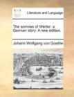 The Sorrows of Werter : A German Story. a New Edition. - Book