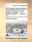 The medallic history of Marcvs Avrelivs Valerivs Caravsivs, Emperor in Brittain. ... By William Stukeley, ...  Volume 2 of 2 - Book