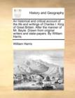 An Historical and Critical Account of the Life and Writings of Charles I. King of Great Britain. After the Manner of Mr. Bayle. Drawn from Original Writers and State-Papers. by William Harris. - Book