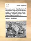 Remarks Upon the Situation of Negroes in Jamaica, Impartially Made from a Local Experience of Nearly Thirteen Years in That Island, by W. Beckford, ... - Book