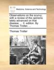 Observations on the Scurvy; With a Review of the Opinions Lately Advanced on That Disease, ... II. Edition. by Thomas Trotter, ... - Book