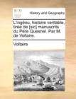 L'Ingnu, Histoire Veritable, Tire de [Sic] Manuscrits Du Pre Quesnel. Par M. de Voltaire. - Book