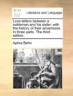 Love-Letters Between a Nobleman and His Sister : With the History of Their Adventures. in Three Parts. the Third Edition. - Book