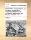 Dictionnaire Philosophique, Ou La Raison Par Alphabet. Septieme Edition Revue, Corrigee & Augmentee Par L'Auteur. Volume 2 of 2 - Book