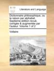 Dictionnaire Philosophique, Ou La Raison Par Alphabet. Septieme Dition Revu, Corrige & Augmente Par L'Auteur. Volume 1 of 2 - Book
