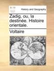 Zadig, Ou, La Destinee. Histoire Orientale. - Book