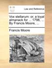 Vox Stellarum : Or, a Loyal Almanack for ... 1798, ... by Francis Moore, ... - Book