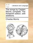 The Songs by Captain Morris, Complete. the Thirteenth Edition, with Additions. - Book