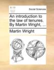 An Introduction to the Law of Tenures. by Martin Wright, ... - Book