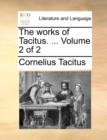 The Works of Tacitus. ... Volume 2 of 2 - Book